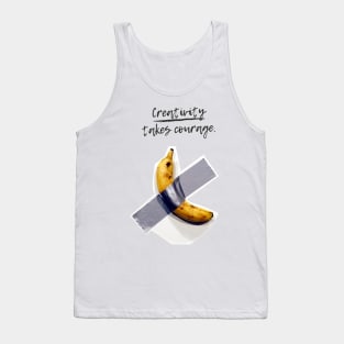 Banana On Tape Creativity Takes Courage Tank Top